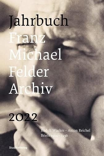 Jahrbuch Franz-Michael-Felder-Archiv 2022 Rudolf Wacker - Anton Reichel Briefe 1924 - 1936