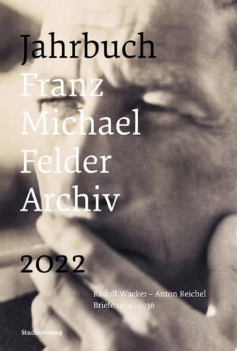 Jahrbuch Franz-Michael-Felder-Archiv 2022 Rudolf Wacker - Anton Reichel Briefe 1924 - 1936