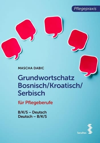 Grundwortschatz Bosnisch/Kroatisch/Serbisch für Pflege- und Gesundheitsberufe B/K/S-Deutsch, Deutsch-B/K/S