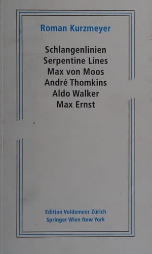 Schlangenlinien / Serpentine Lines Max von Moos, André Thomkins, Aldo Walker, Max Ernst