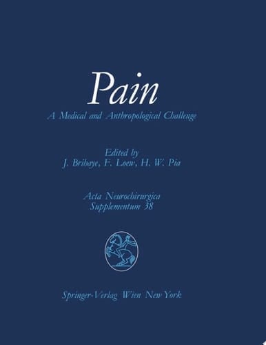 Pain A Medical and Anthropological Challenge Proceedings of the First Convention of the Academia Eurasiana Neurochirurgica Bonn, September 25–28, 1985