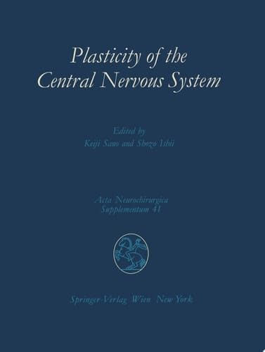 Plasticity of the Central Nervous System Proceedings of the Second Convention of the Academia Eurasiana Neurochirurgica, Hakone, October 5–8, 1986