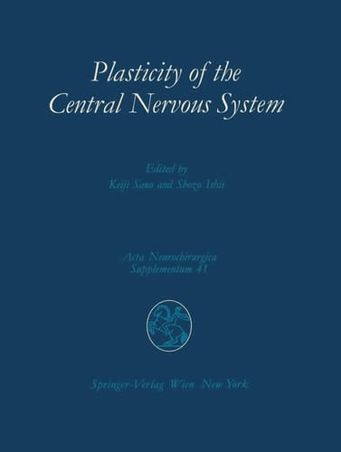 Plasticity of the Central Nervous System Proceedings of the Second Convention of the Academia Eurasiana Neurochirurgica, Hakone, October 5–8, 1986