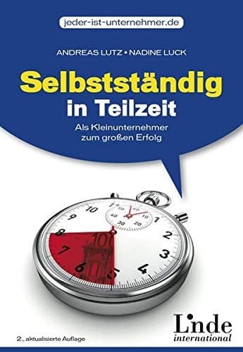 Selbstständig in Teilzeit als Kleinunternehmer zum großen Erfolg