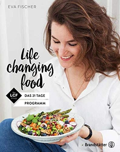 Life changing food das 21 Tage Programm : das LCF Prinzip