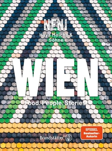 Wien Food. People. Stories. : eine kulinarische Reise mit NENI