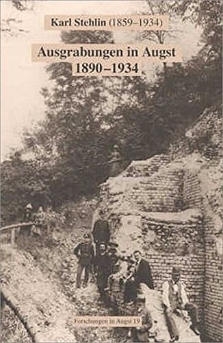 Ausgrabungen in Augst 1890-1934