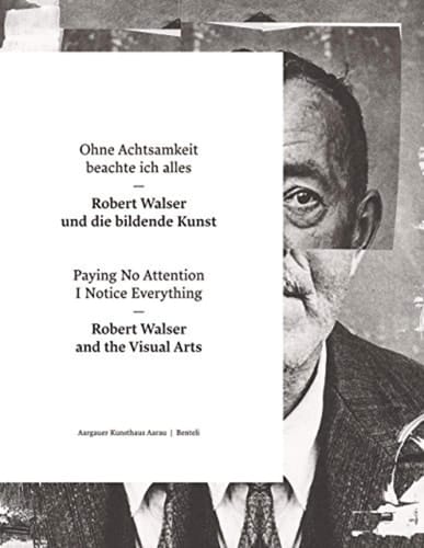 Ohne Achtsamkeit beachte ich alles Robert Walser und die bildende Kunst