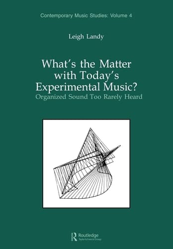 What's the Matter with Today's Experimental Music? Organized Sound Too Rarely Heard