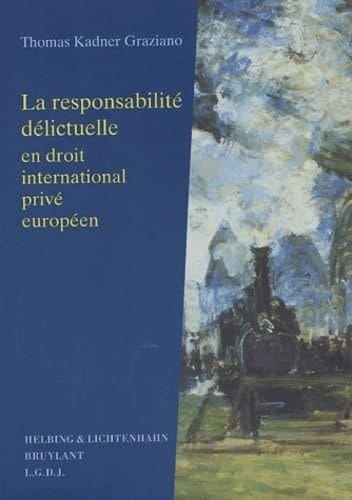 La responsabilité délictuelle en droit international privé européen