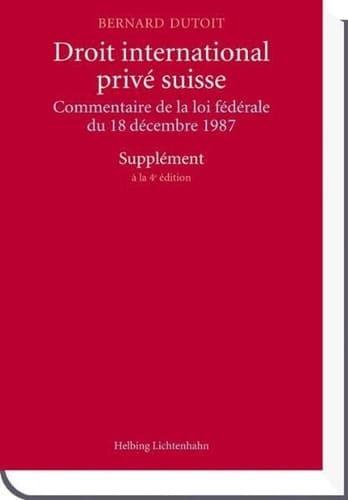 Droit international privé suisse commentaire de la loi fédérale du 18 décembre 1987