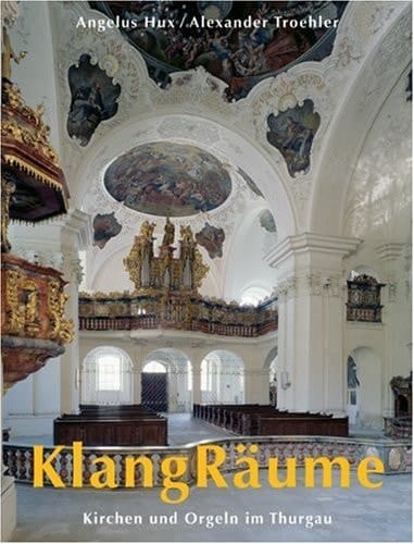 KlangRäume Kirchen und Orgeln im Thurgau