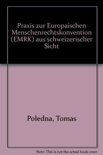 Praxis zur Europäischen Menschenrechtskonvention (EMRK) aus schweizerischer Sicht
