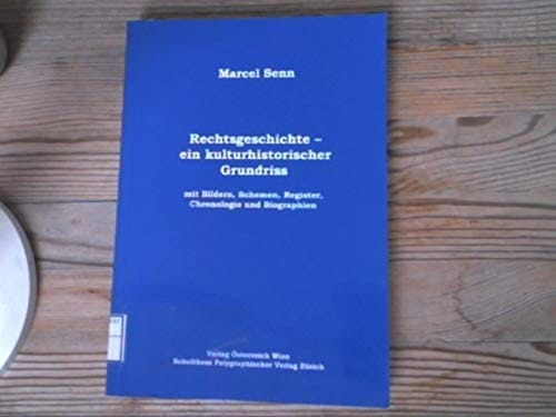 Rechtsgeschichte - ein kulturhistorischer Grundriss mit Bildern, Schemen, Register, Chronologie und Biographien
