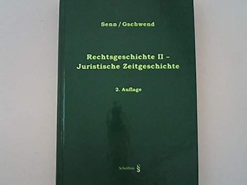 Rechtsgeschichte II - Juristische Zeitgeschichte
