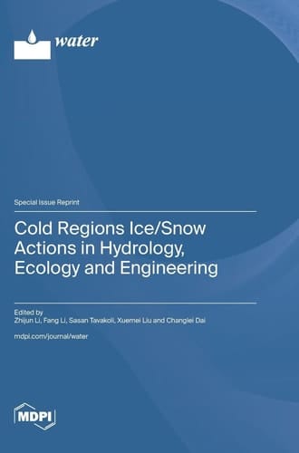 Cold Regions Ice/Snow Actions in Hydrology, Ecology and Engineering