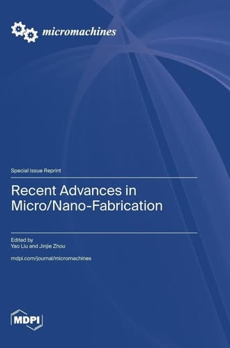 Recent Advances in Micro/Nano-Fabrication