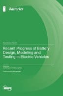 Recent Progress of Battery Design, Modeling and Testing in Electric Vehicles