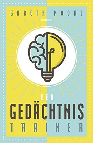 Der Gedächtnistrainer in 40 Tagen zum Mega-Gedächtnis