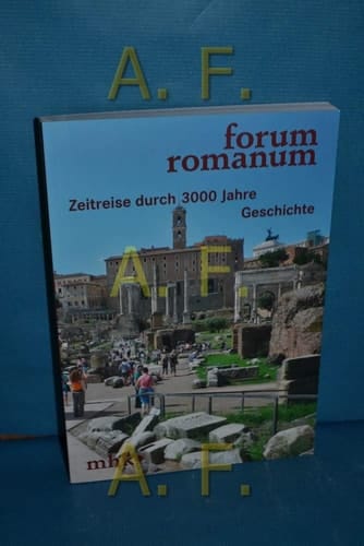 Forum Romanum Zeitreise durch 3000 Jahre Geschichte