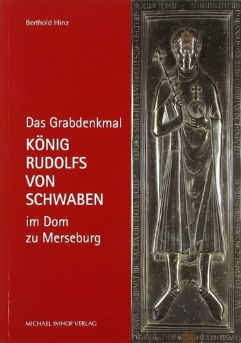 Das Grabdenkmal König Rudolfs von Schwaben im Dom zu Merseburg