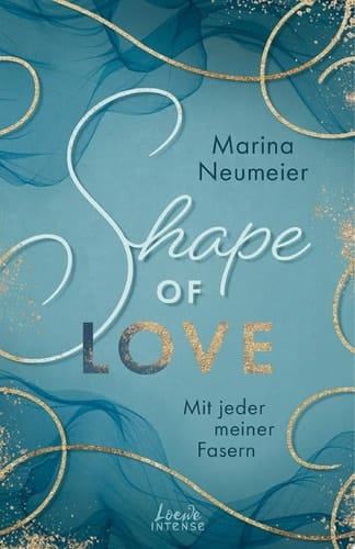 Shape of Love - Mit jeder meiner Fasern (Love-Trilogie, Band 1) Tauche ein in die Modewelt Italiens und erlebe prickelnde Momente in Venedig