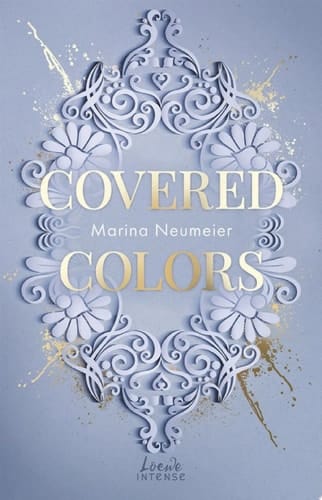 Covered Colors (Golden Hearts, Band 2) High Society voller Intrigen, Herzschmerz und Leidenschaft - Spicy Fake Dating-Romance