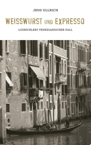 Weißwurst und Expresso Losbichlers venezianischer Fall