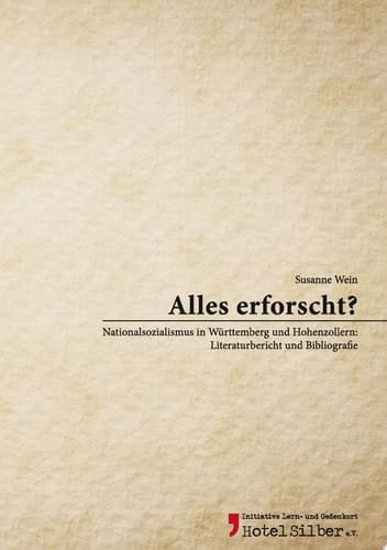 Alles erforscht? Nationalsozialismus in Württemberg und Hohenzollern: Literaturbericht und Bibliografie