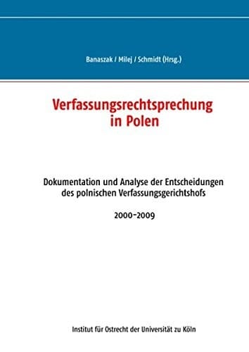 Verfassungsrechtsprechung in Polen - Dokumentation und Analyse der Entscheidungen des polnischen Verfassungsgerichtshofs 2000-2009