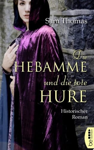 Die Hebamme und die tote Hure Historischer Roman