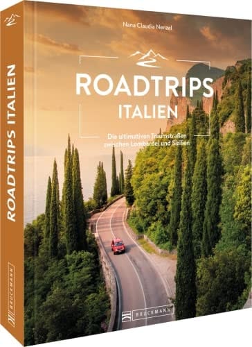 Roadtrips Italien die ultimativen Traumstraßen zwischen der Lombardei und Apulien