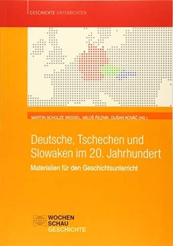 Deutsche, Tschechen und Slowaken im 20. Jahrhundert Materialien für den Geschichtsunterricht