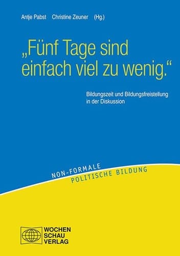 "Fünf Tage sind einfach viel zu wenig." Bildungszeit und Bildungsfreistellung in der Diskussion