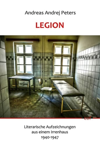 Legion Literarische Aufzeichnungen aus einem Irrenhaus 1940-1947