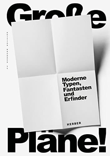 Moderne Typen, Fantasten und Erfinder große Pläne! zur angewandten Moderne in Sachsen-Anhalt 1919-1933