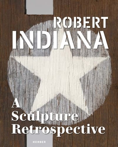 Robert Indiana A Sculpture Retrospective