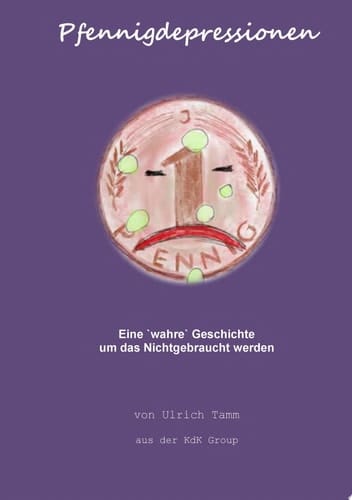 Pfennigdepressionen Eine "wahre" Geschichte um das Nichtgebraucht werden