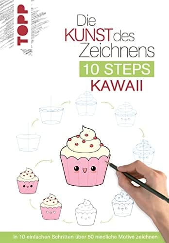 Die Kunst des Zeichnens 10 Steps - Kawaii In 10 einfachen Schritten über 50 niedliche Motive zeichnen