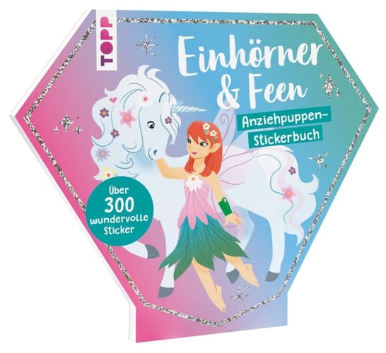Anziehpuppen-Stickerbuch: Einhörner und Feen mit über 300 wundervollen Stickern