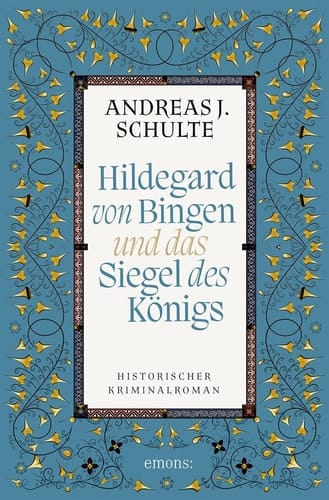 Hildegard von Bingen und das Siegel des Königs Historischer Kriminalroman