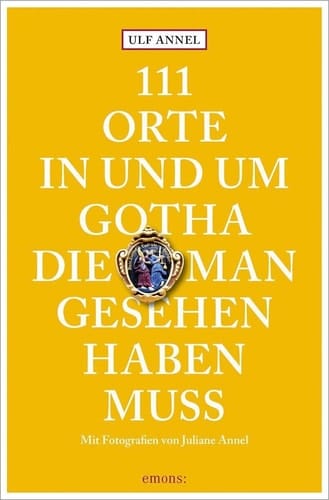 111 Orte in und um Gotha, die man gesehen haben muss