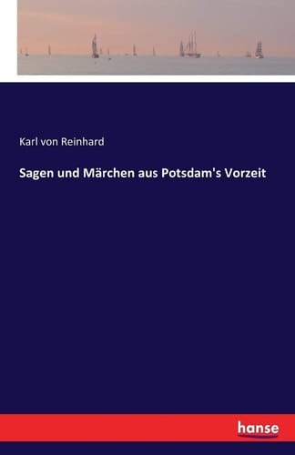 Sagen und Märchen aus Potsdam's Vorzeit