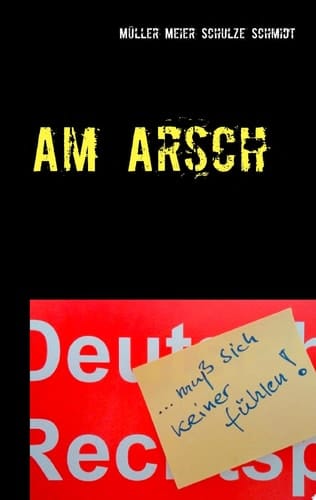 Am Arsch muß sich keiner fühlen