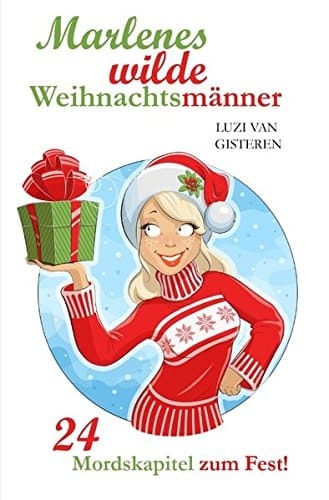 Marlenes wilde Weihnachtsmänner 24 Mordskapitel zum Fest