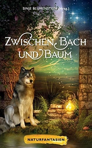 Zwischen Bach und Baum Naturfantasien