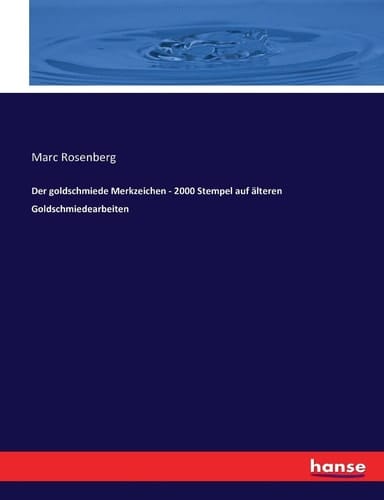 Der goldschmiede Merkzeichen - 2000 Stempel auf älteren Goldschmiedearbeiten