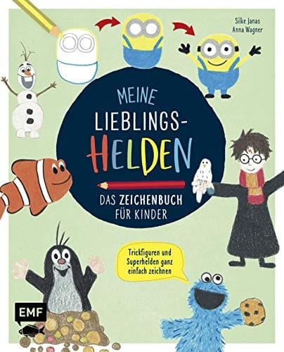 Meine Lieblingshelden - das Zeichenbuch für Kinder Trickfiguren und Superhelden ganz einfach zeichnen