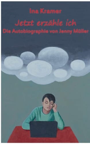 Jetzt erzähle ich Die Autobiographie von Jenny Müller