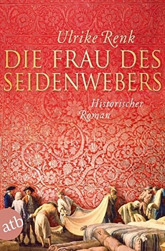 Die Frau des Seidenwebers historischer Roman
